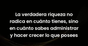 la verdadera riqueza no radica 4