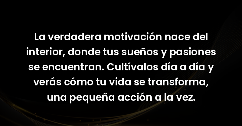 la verdadera motivacion nace d 60