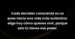 cada decision consciente es un 73