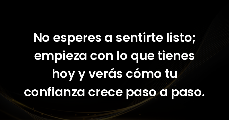 no esperes a sentirte listo em 76